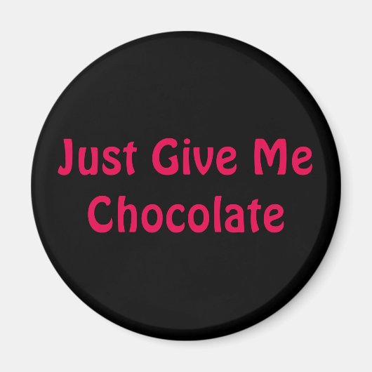 Geef me gewoon chocolade. magneet (Voorkant)
