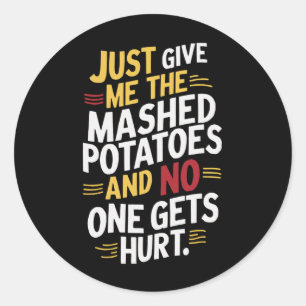 Geef me gewoon de gepureerde aardappelen Thanksgiv Ronde Sticker