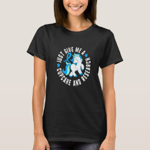 Geef me gewoon een cupcake en onderzoek Diabetes T T-shirt