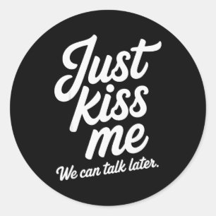 Geef me gewoon een kus, we kunnen later praten Rom Ronde Sticker
