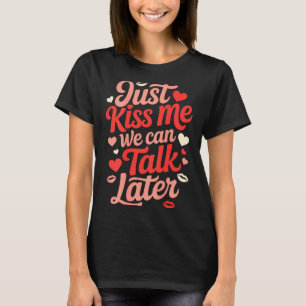 Geef me gewoon een kus, we kunnen later praten Rom T-shirt