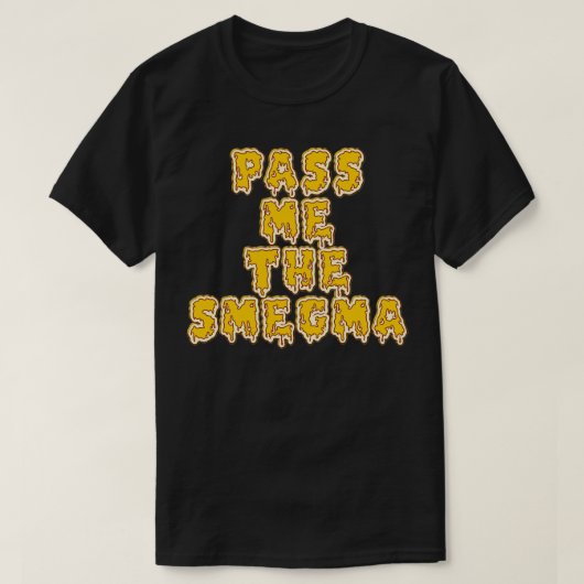 Geef me het smegma t-shirt (Design voorkant)