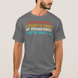Geef me in geen geval een sigaret 2 t-shirt