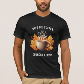 Geef me koffie en knisperende bladeren Herfst Graf T-shirt