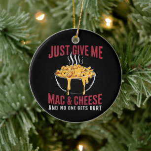 Geef me Mac & Cheese en niemand raakt gewond Keramisch Ornament