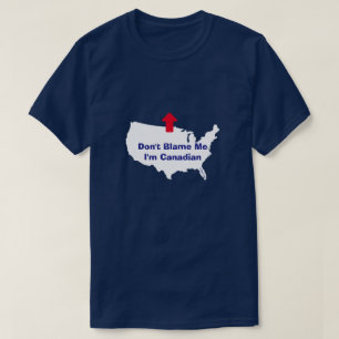 Geef me niet de schuld dat ik Canadees ben - een M T-shirt