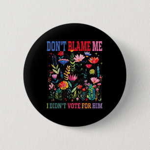 Geef me niet de schuld dat ik niet op hem heb gest ronde button 5,7 cm