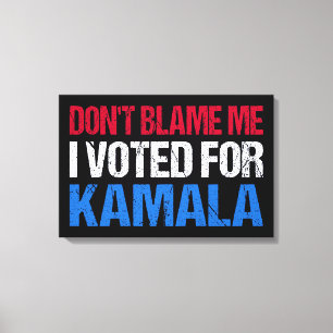 Geef me niet de schuld dat ik op Kamala I heb gest Canvas Afdruk