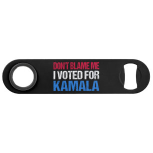 Geef me niet de schuld dat ik op Kamala I heb gest Speed Flessenopener