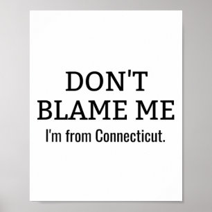 Geef me niet de schuld dat ik uit Connecticut kom  Poster
