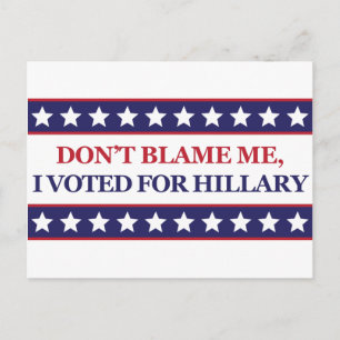 Geef me niet de schuld dat ik voor Hillary Clinton Briefkaart