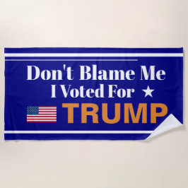 Geef me niet de schuld dat ik voor Trump heb geste Strandlaken