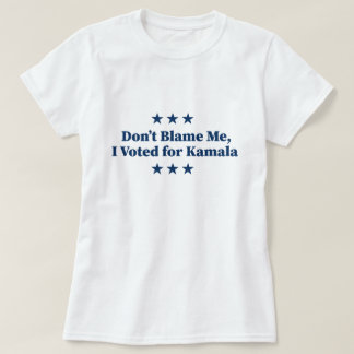 Geef me niet de schuld, ik heb op Kamala gestemd T-shirt