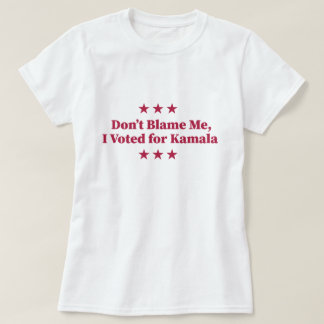Geef me niet de schuld, ik heb op Kamala gestemd T-shirt