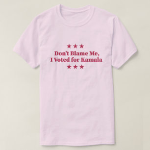 Geef me niet de schuld, ik heb op Kamala gestemd T-shirt