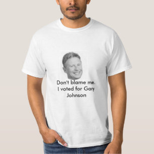 Geef me niet de schuld van Gary Johnson t-shirt