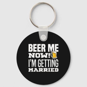 Geef me nu bier, ik ga trouwen, grappige bruidegom sleutelhanger