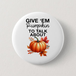 Geef me pompoen om te praten over grappige woordsp ronde button 5,7 cm