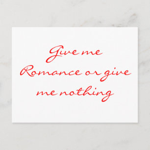 Geef me Romance of geef me niets-briefkaart Briefkaart