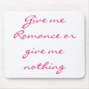 Geef me Romance of geef me niets-mousepad Muismat