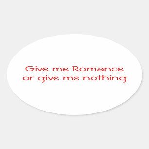 Geef me Romance of geef me niets-ovaal sticker