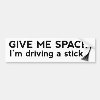 Geef me ruimte waar ik een stok met een grappige s bumpersticker