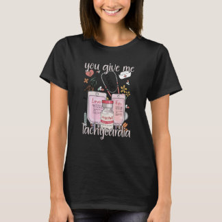 Geef me Tachycardia apparel Nurse Valentineu20 T-shirt