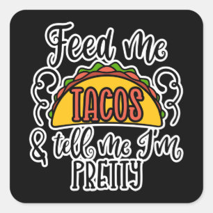 Geef me Tacos en vertel me dat ik ben Vierkante Sticker