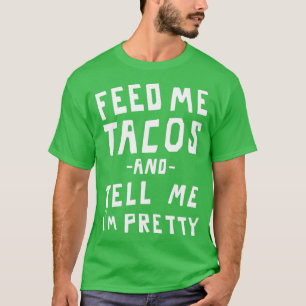 Geef me taco's en vertel me t-shirt