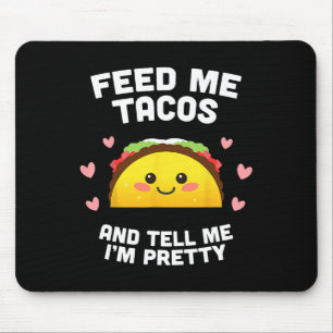 Geef me Tacos en zeg me dat ik ben Muismat