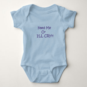 Geef me te eten of ik ga huilen!! Baby Bodysuit