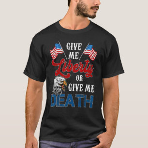 Geef me vrijheid of geef me de Amerikaanse vlag. T-shirt