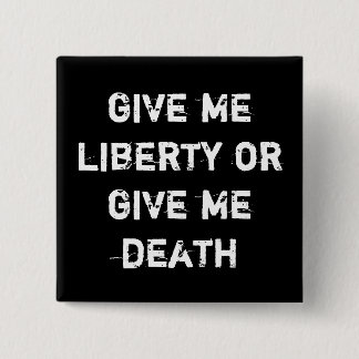 geef me vrijheid of geef me de dood vierkante button 5,1 cm