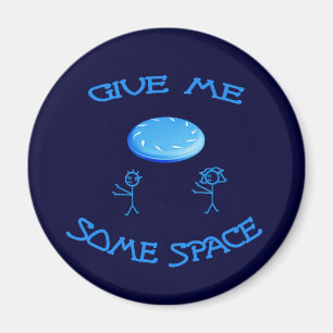 Geef me wat ruimte voor Frisbee Magneet