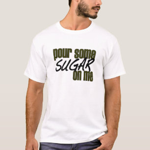 Geef me wat suiker op me t-shirt