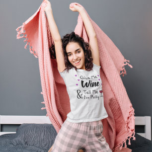 Geef me wijn en vertel me dat ik  ben. t-shirt