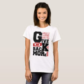 Geef meer terug t-shirt (Voorkant volledig)