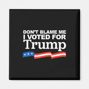 Geef mij de schuld dat ik voor Trump President ver Magneet