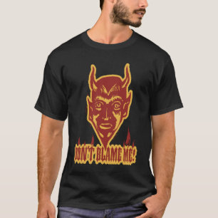 Geef mij niet de schuld Grafisch T De duivel heeft T-shirt