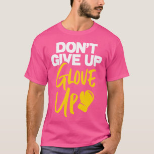 Geef niet op Glove Up Kickboksen T-shirt
