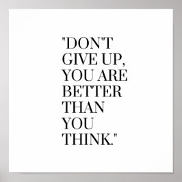 Geef niet op, je bent beter dan je denkt poster