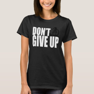 Geef Niet Op Mountainbike MTB Moto Downhill BMX T-shirt