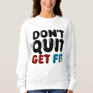 Geef Niet Op, Word Fit – Motiverend Fitness Design Trui