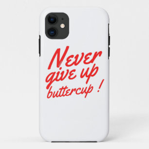 GEEF NOOIT BUTTERCUP grappig inspirerend iPhone 11 Hoesje