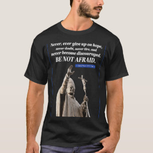 Geef nooit de hoop op Sint-Paus Johannes Paulus II T-shirt