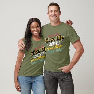 Geef nooit grote dingen op tijd t-shirt