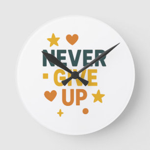 Geef nooit Motivatie Citaat T-Shirt op Ronde Klok