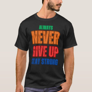 GEEF NOOIT OP EN BLIJF STERK T-SHIRT