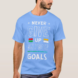 Geef nooit op je doelen t-shirt