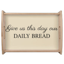 Geef ons deze dag onze Daily Bread Serving Tray